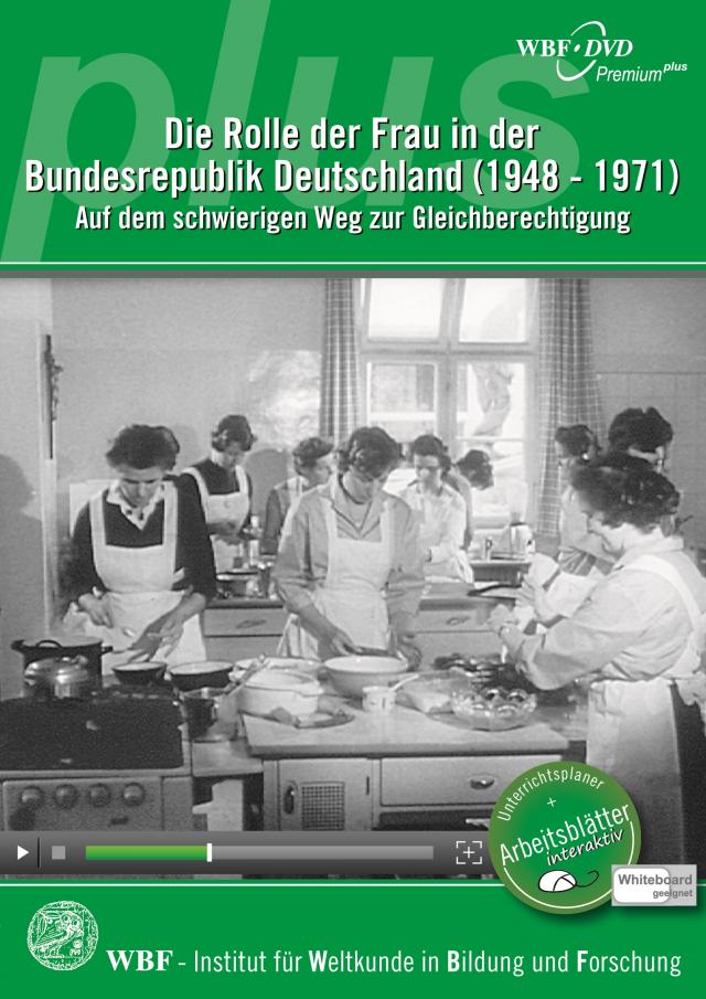 Die Rolle der Frau in der Bundesrepublik Deutschland (1948 1971) WBF Innovative Medien für Die Rolle der Frau in der Bundesrepublik Deutschland (1948 1971) WBF Innovative Medien für